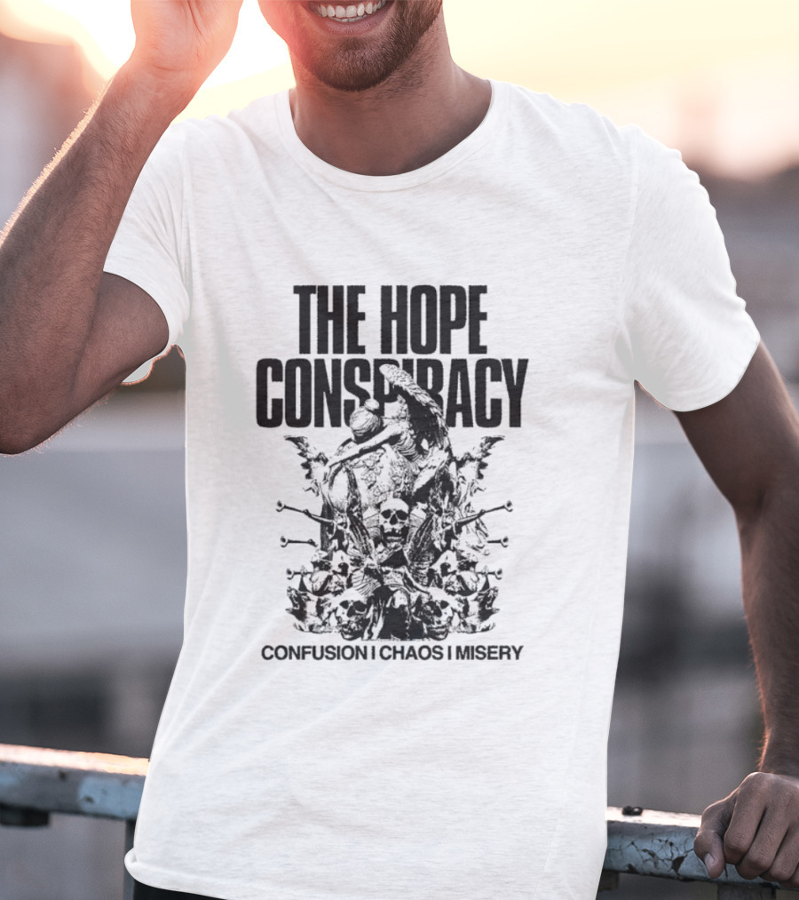The Hope Conspiracy Confusion Chaos Misery T-Shirt