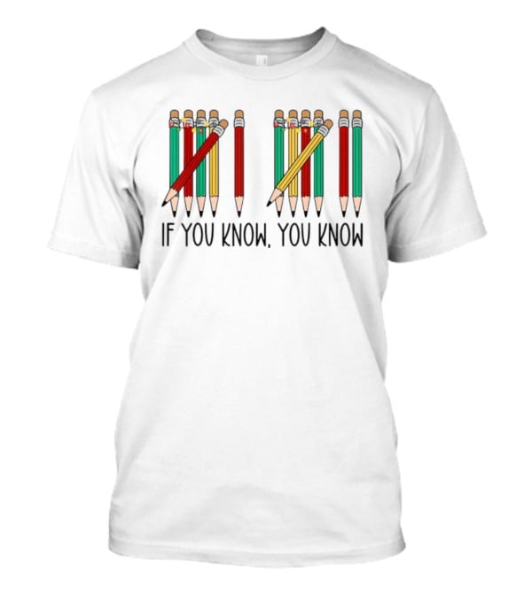 6 7 If You Know You Know Tally Marks Pencils T-Shirt