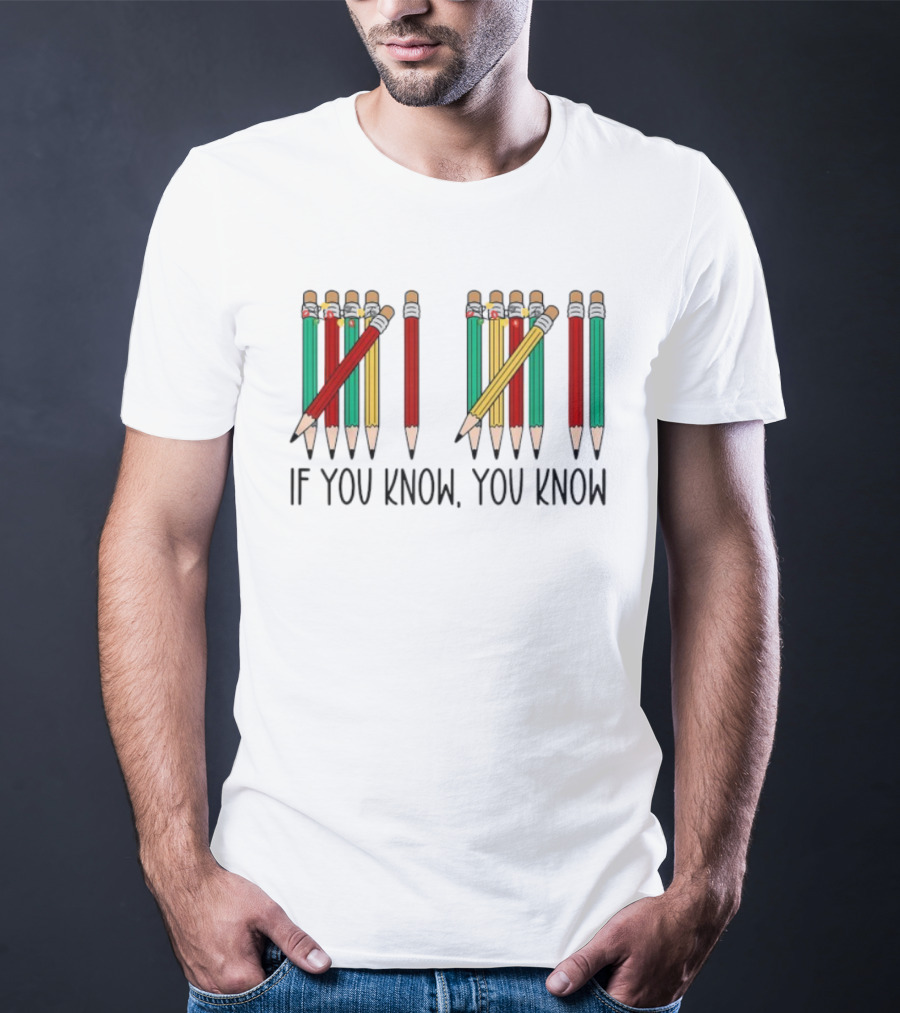 6 7 If You Know You Know Tally Marks Pencils T-Shirt