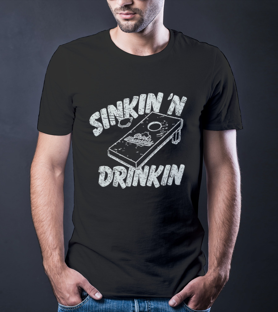 Sinkin 'N Drinkin Drink Wisconsinbly Cornhole Fun T-Shirt