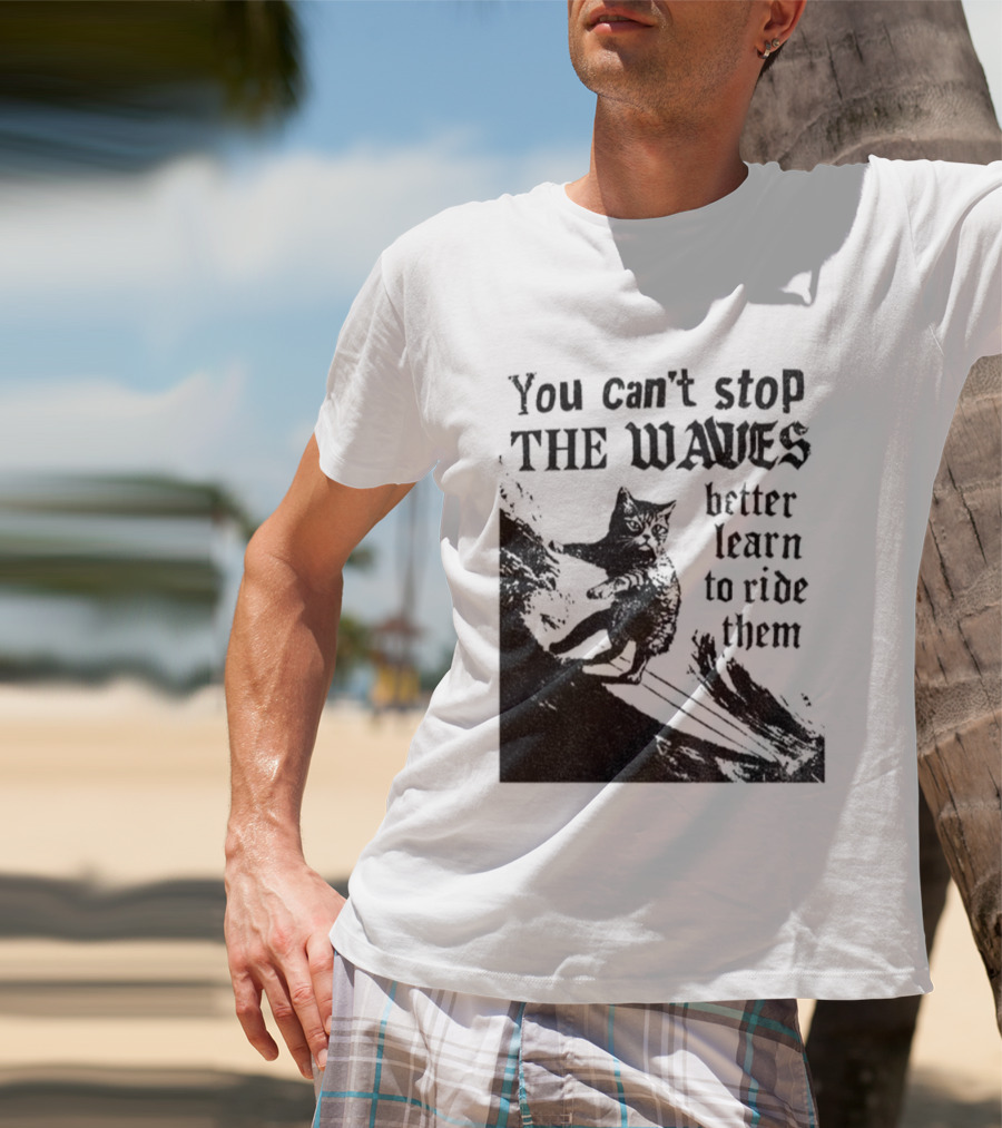 You Can't Stop The Waves Black Cat Better Learn To Ride Them Vintage T-Shirt
