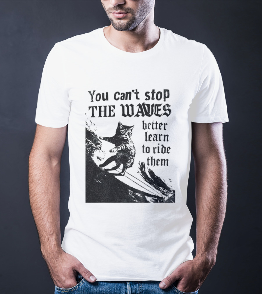 You Can't Stop The Waves Black Cat Better Learn To Ride Them Vintage T-Shirt