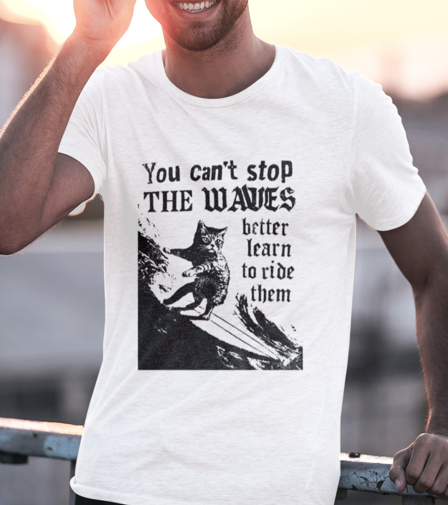 You Can't Stop The Waves Black Cat Better Learn To Ride Them Vintage T-Shirt