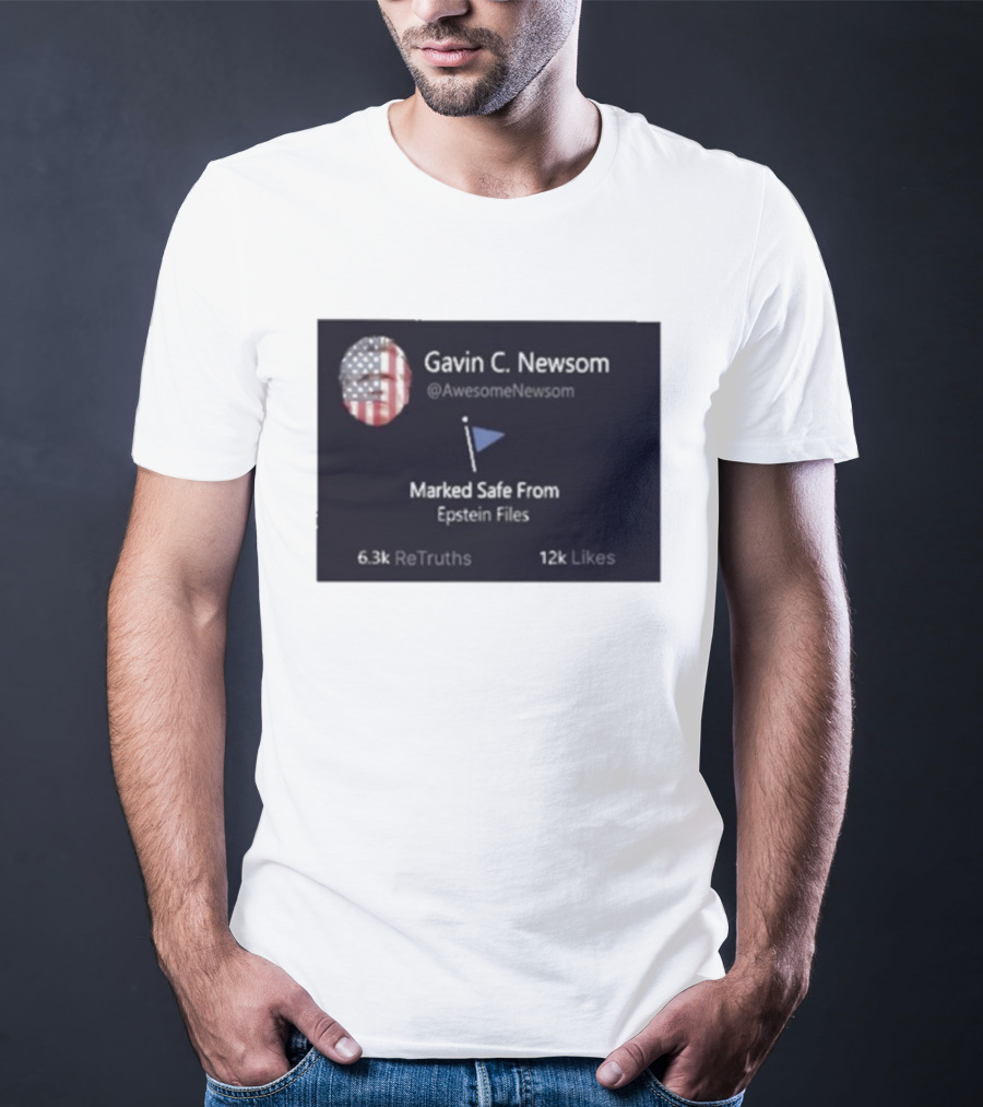 Gavin C Newsom Marked Safe From Epstein Files American Flag Icon 6.3k ReTruths 12k Likes T-Shirt