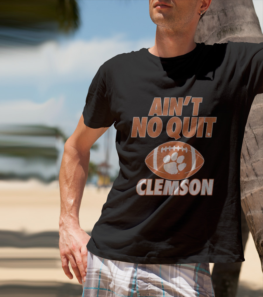 Ain't No Quit Clemson Tigers Football Paw Print Football Design T-Shirt