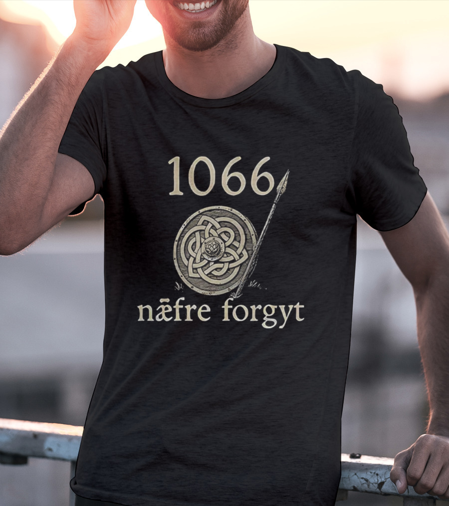 1066 Næfre Forgyt Never Forget Viking England History Shield And Spear T-Shirt