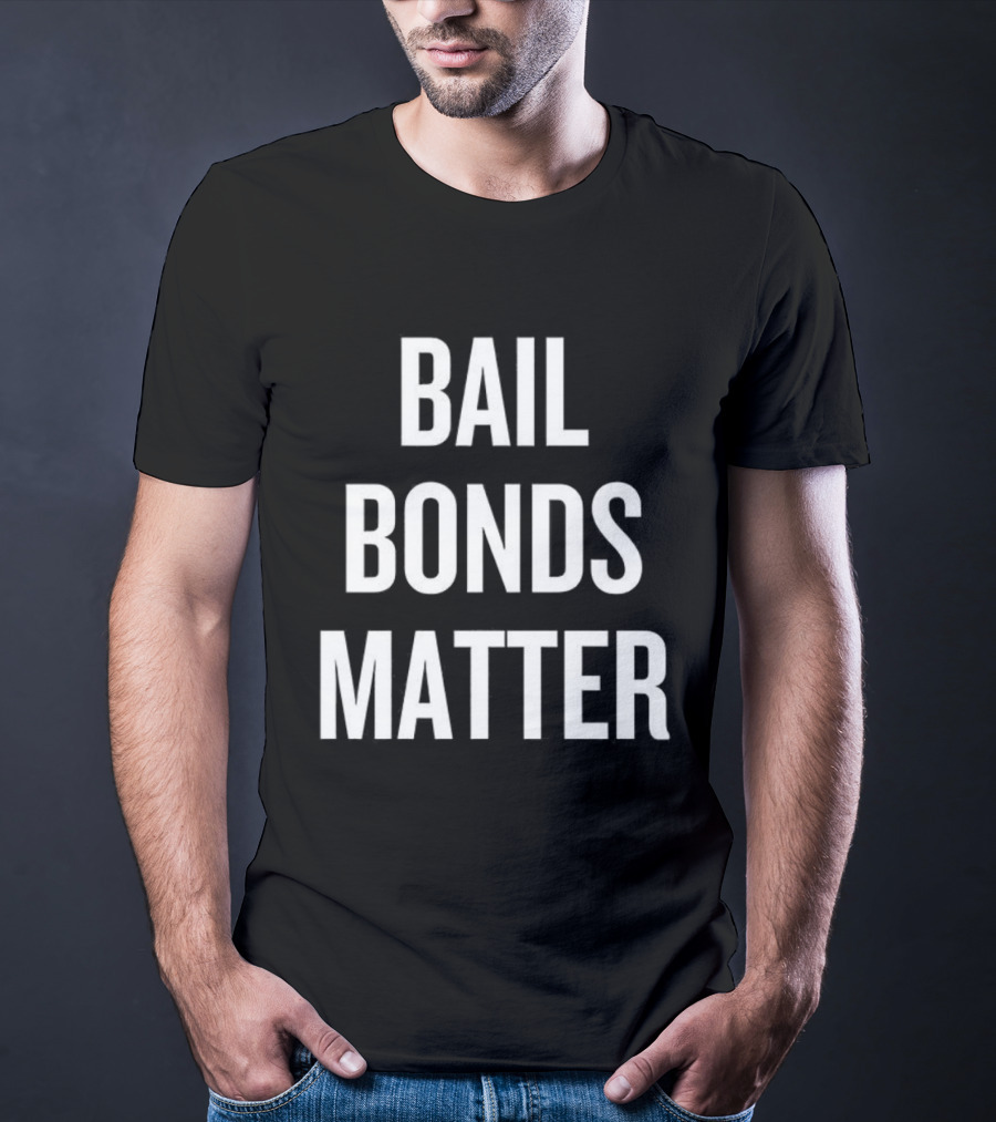 Bail Bonds Matter Protest Statement T-Shirt