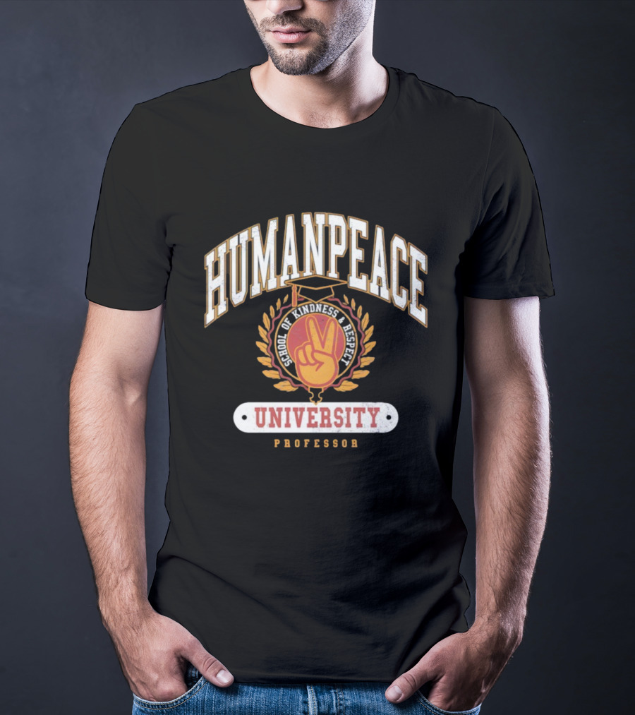Human Peace University School Of Kindness And Respect Professor T-Shirt