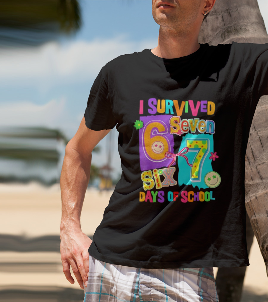 I Survived Six Seven Days Of School Funny Teacher Student T-Shirt
