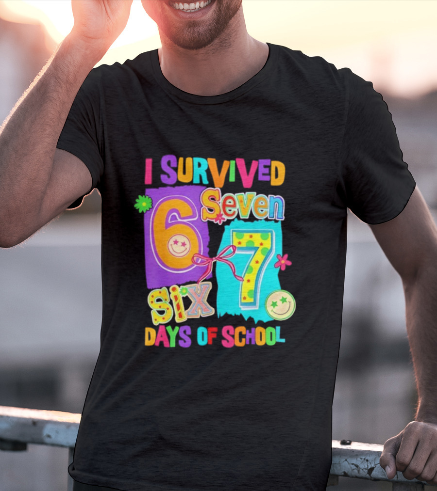 I Survived Six Seven Days Of School Funny Teacher Student T-Shirt
