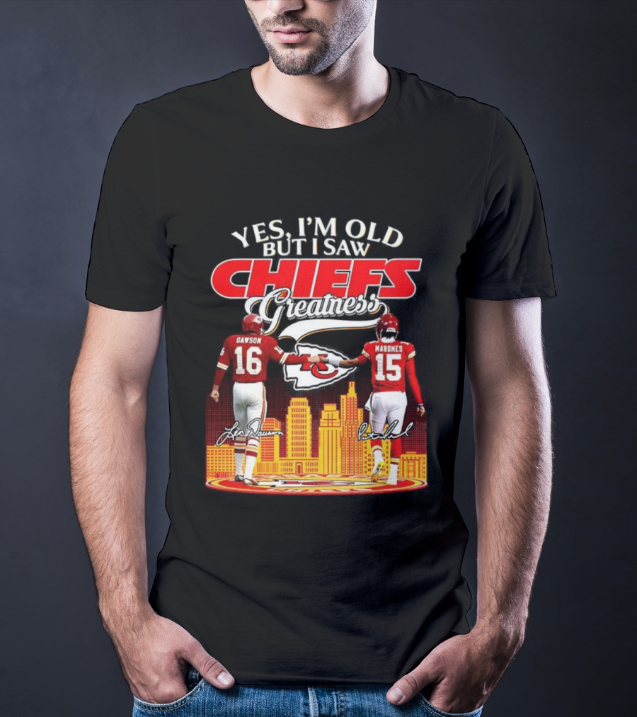 Yes I'm Old But I Saw Chiefs Greatness Len Dawson Mahomes 16 15 T-Shirt