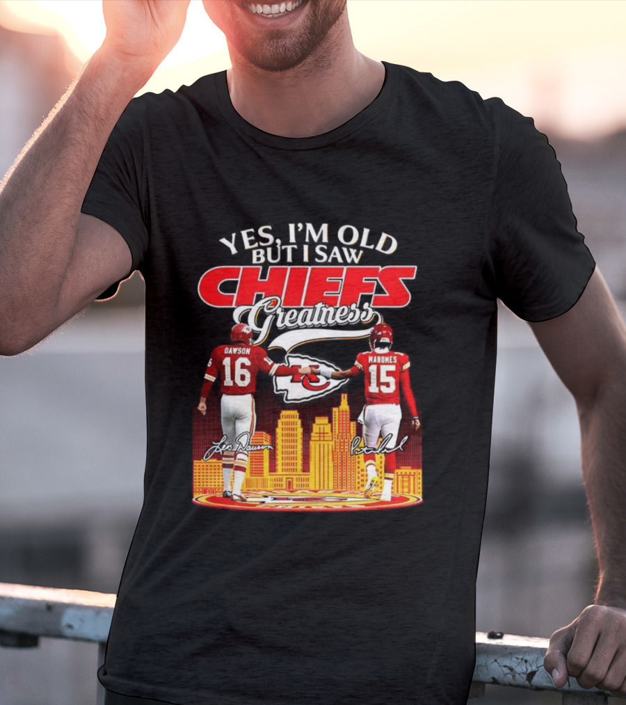 Yes I'm Old But I Saw Chiefs Greatness Len Dawson Mahomes 16 15 T-Shirt