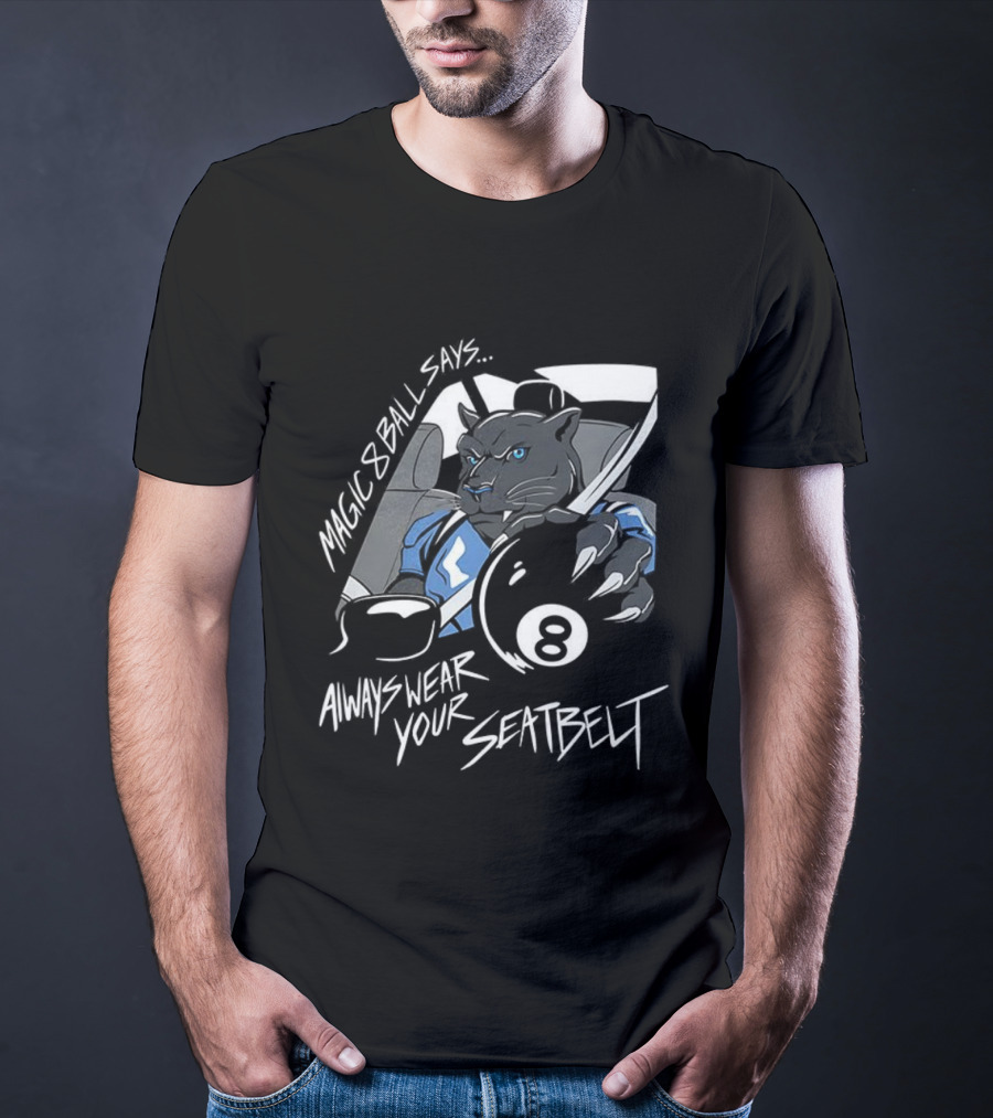 Magic 8 Ball Says Always Wear Your Seatbelt Panther 8 Ball T-Shirt