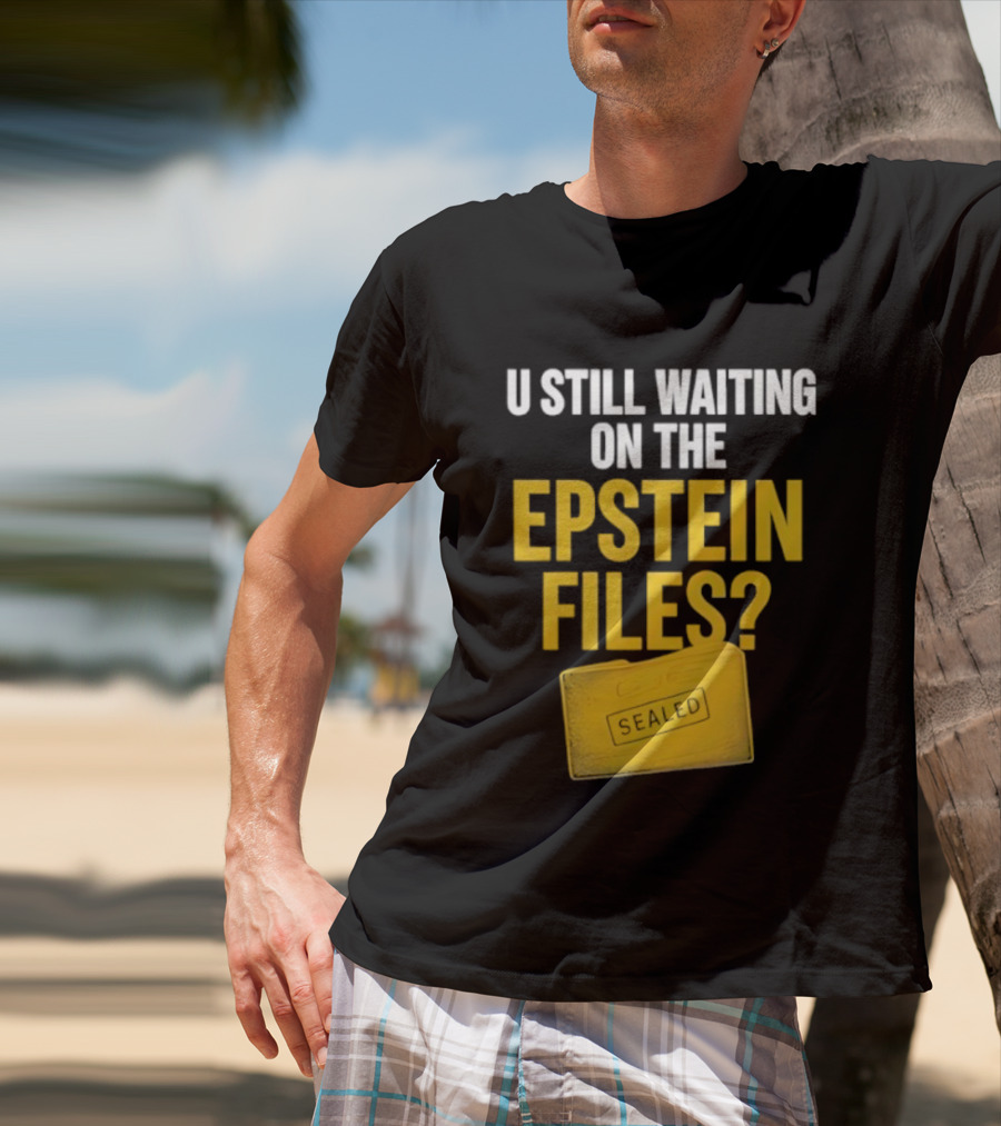 U Still Waiting On The Epstein Files Yellow Case T-Shirt