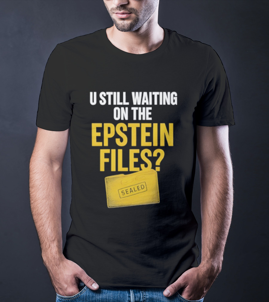 U Still Waiting On The Epstein Files Yellow Case T-Shirt