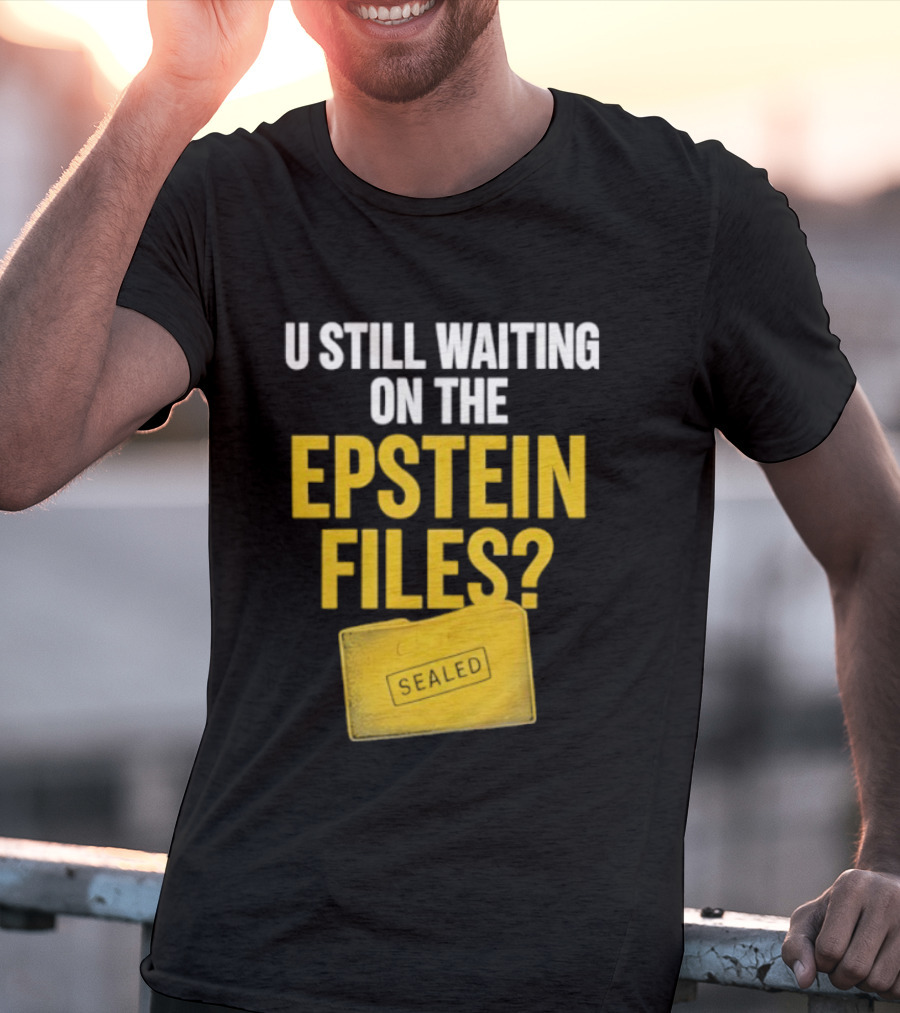 U Still Waiting On The Epstein Files Yellow Case T-Shirt