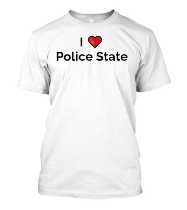 I Love Police State Red Heart T-Shirt