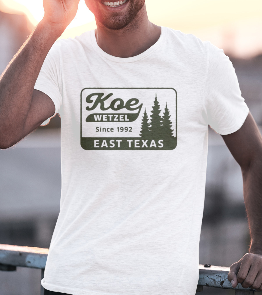 Koe Wetzel East Texas Since 1992 Pines Forest T-Shirt