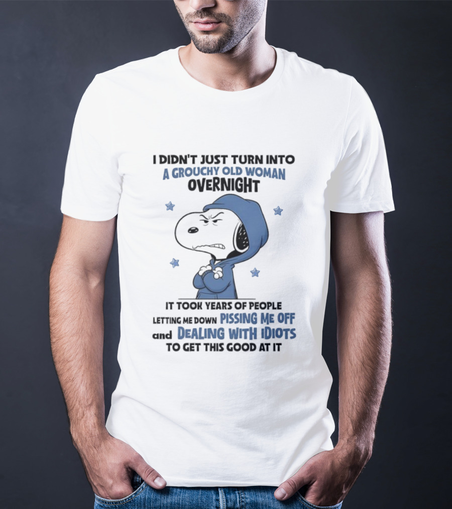 Snoopy Grouchy Old Woman Overnight Pissing Me Off Dealing With Idiots T-Shirt