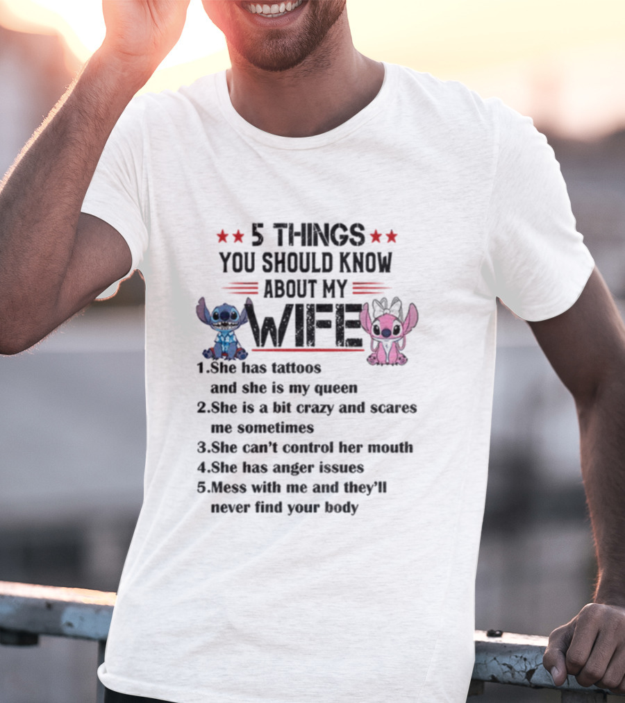 Stitch 5 Things Know About My Wife Tattoos Queen Crazy Can't Control Mouth Anger Issues T-Shirt