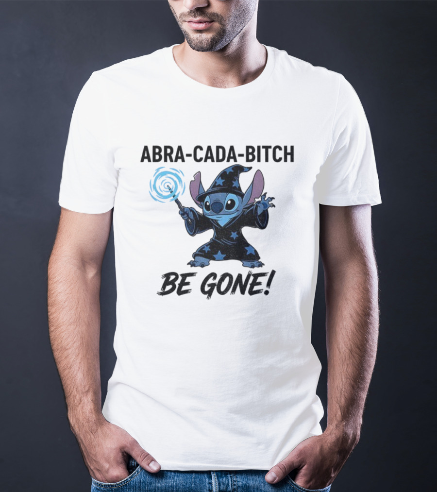 Abra-Cada-Bitch Be Gone Stitch Witches Magic T-Shirt