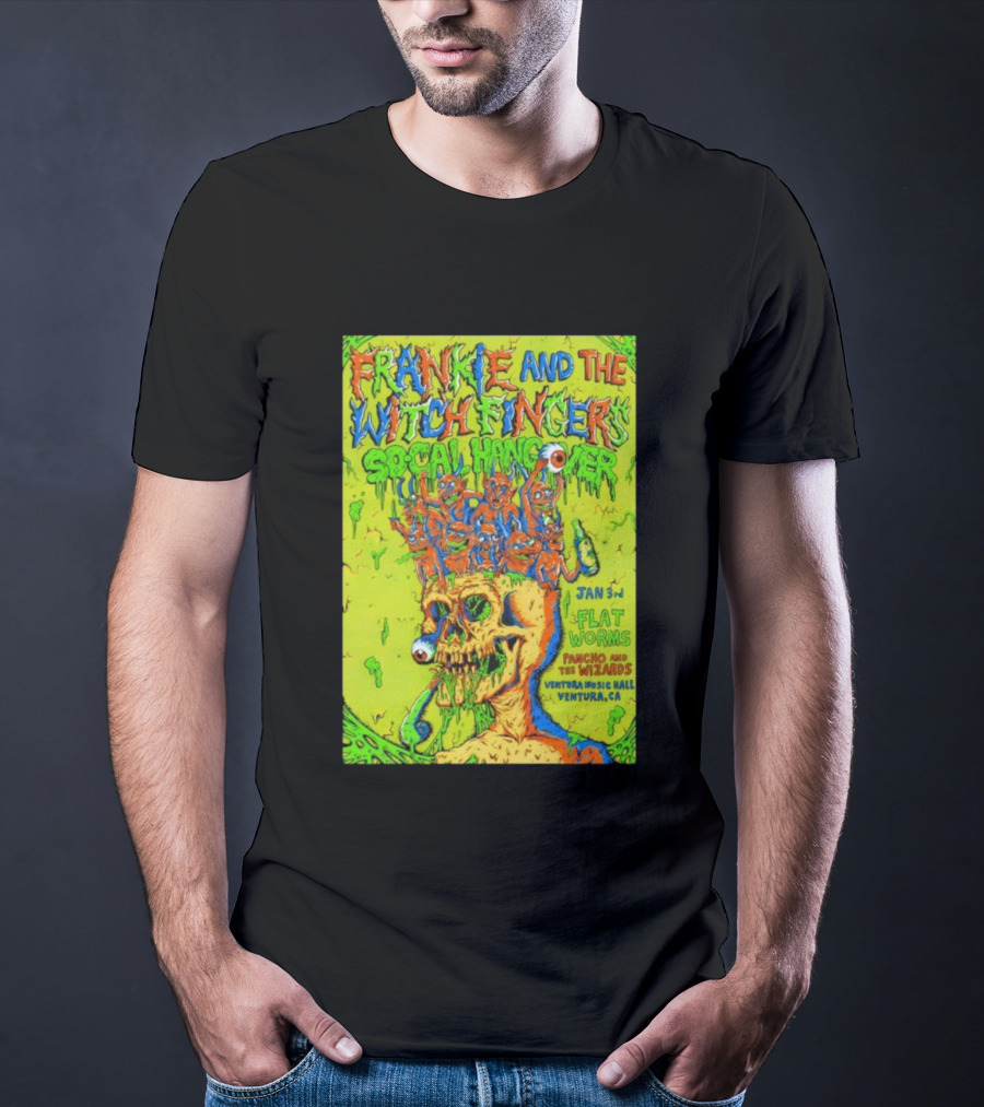 Frankie And The Witch Fingers Socal Hangover Jan 3 Ventura Music Hall Flat Worms Pancho And The Wizards T-Shirt