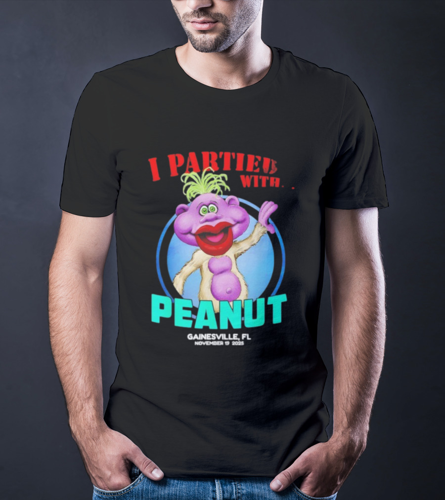 I Partied With Peanut Gainesville FL 2025 Puppet Character Fun T-Shirt