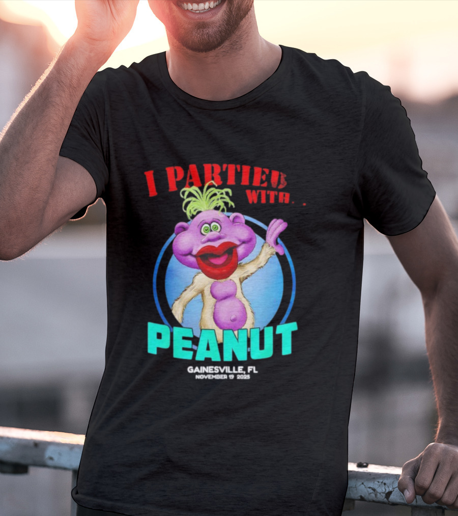I Partied With Peanut Gainesville FL 2025 Puppet Character Fun T-Shirt