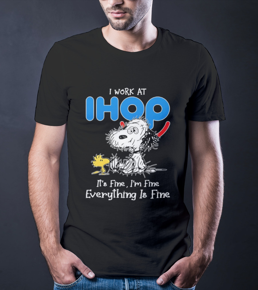Snoopy And Woodstock I Work At IHOP It's Fine I'm Fine Everything Is Fine T-Shirt
