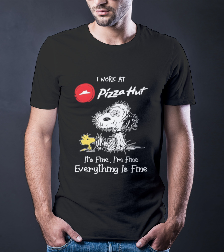 Snoopy Woodstock Pizza Hut I Work It's Fine I'm Fine Everything Is Fine T-Shirt