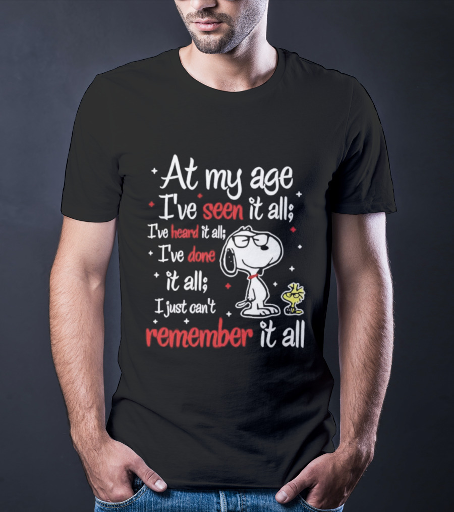 At My Age I've Seen Heard Done It All Snoopy Can't Remember T-Shirt