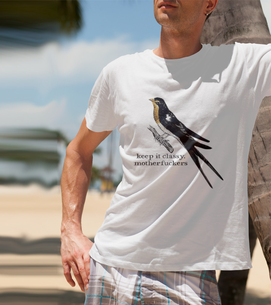 Barn Swallow Keep It Classy Motherfuckers T-Shirt
