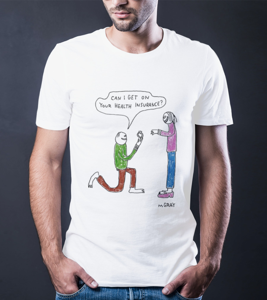 Can I Get On Your Health Insurance Proposal Comic By MGray T-Shirt