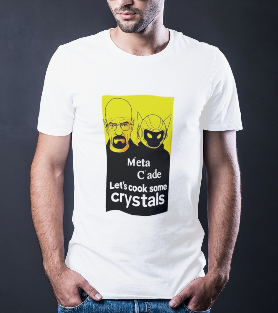 Meta C’ade Let’s Cook Some Crystals Iconic Duo Style T-Shirt