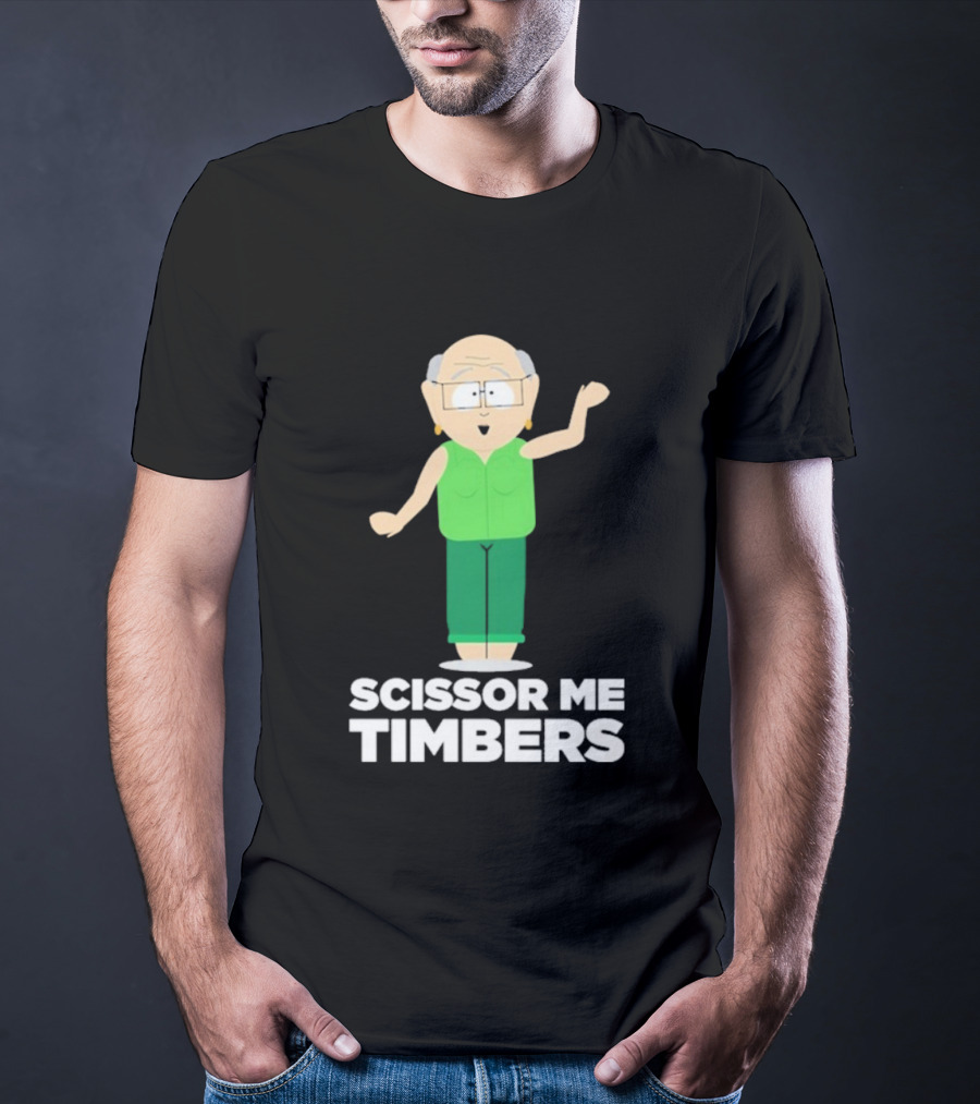 South Park Mr. Garrison Scissor Me Timbers Character Humor T-Shirt