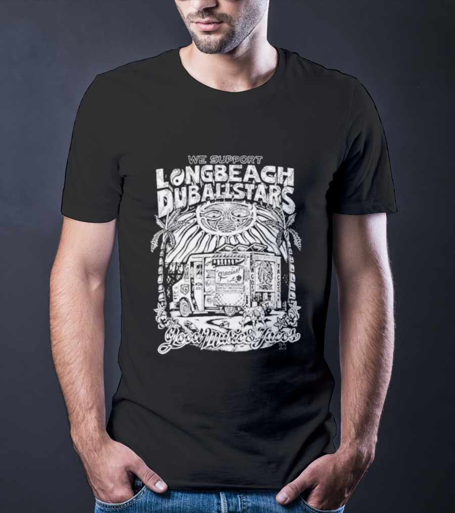 We Support Long Beach Dub AllStars Taco Truck T-Shirt