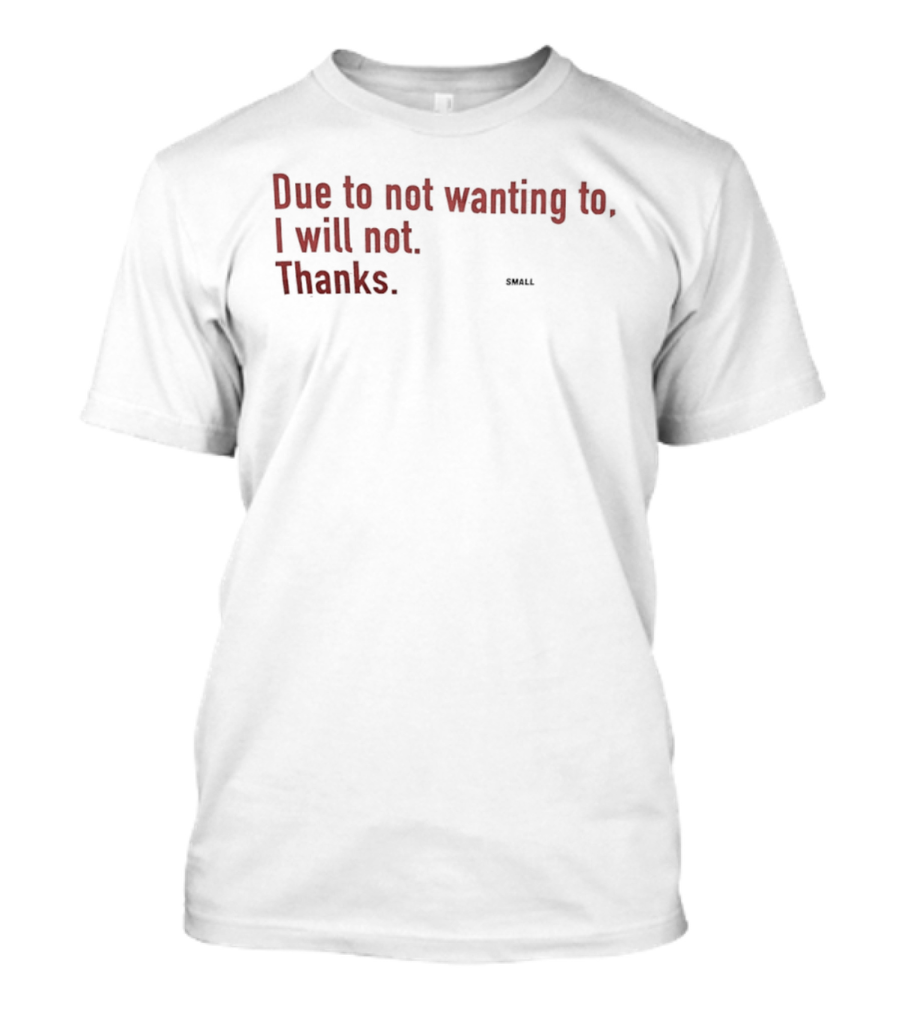 Due To Not Wanting To I Will Not Thanks T-Shirt