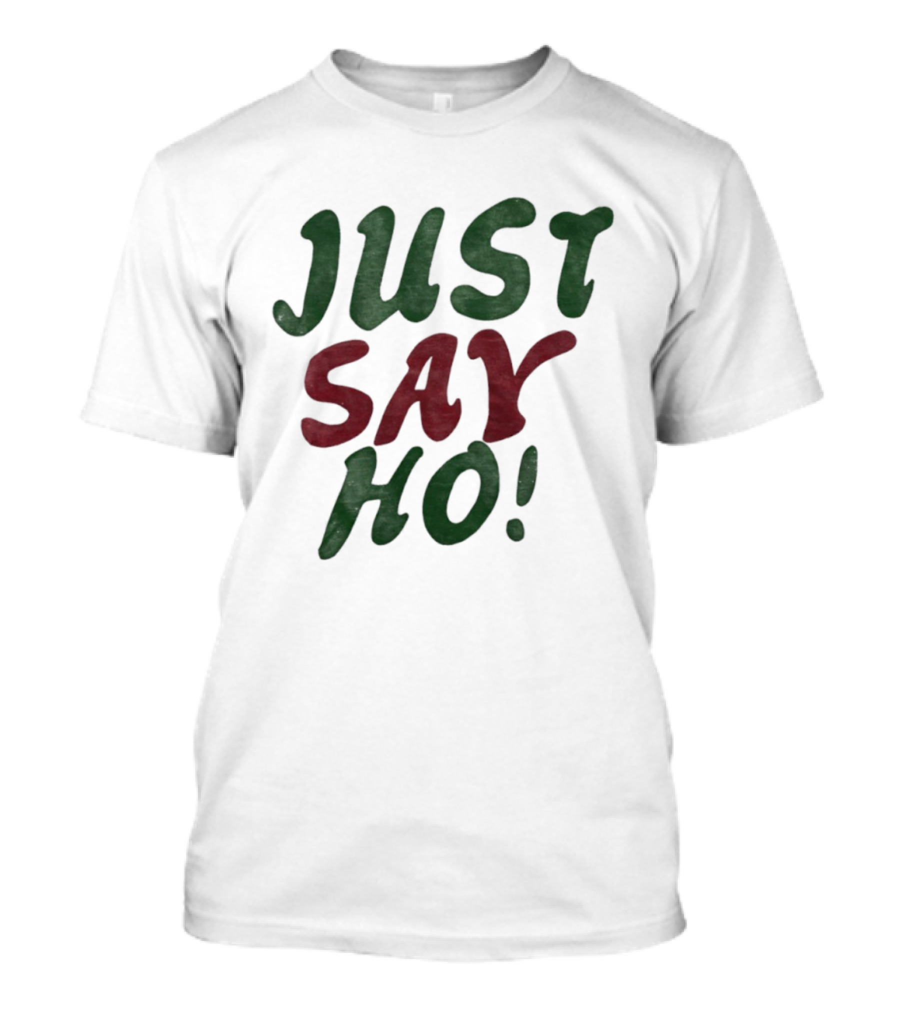 Just Say Ho Christmas Holiday Festive Season T-Shirt