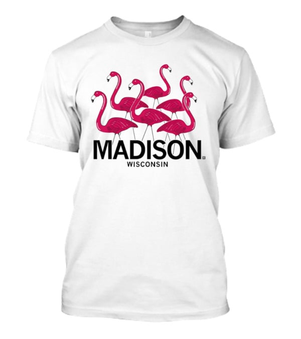 Madison Wisconsin Pink Flamingos T-Shirt