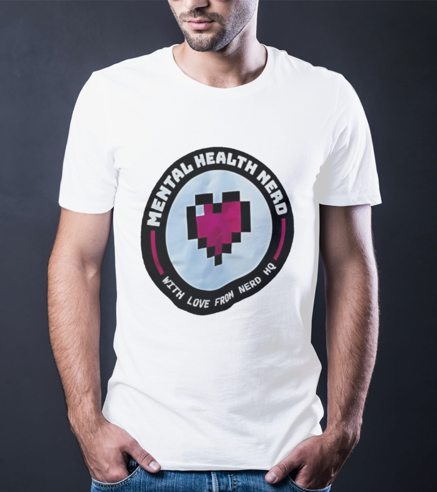 Mental Health Nerd Pixel Heart With Love From Nerd HQ T-Shirt