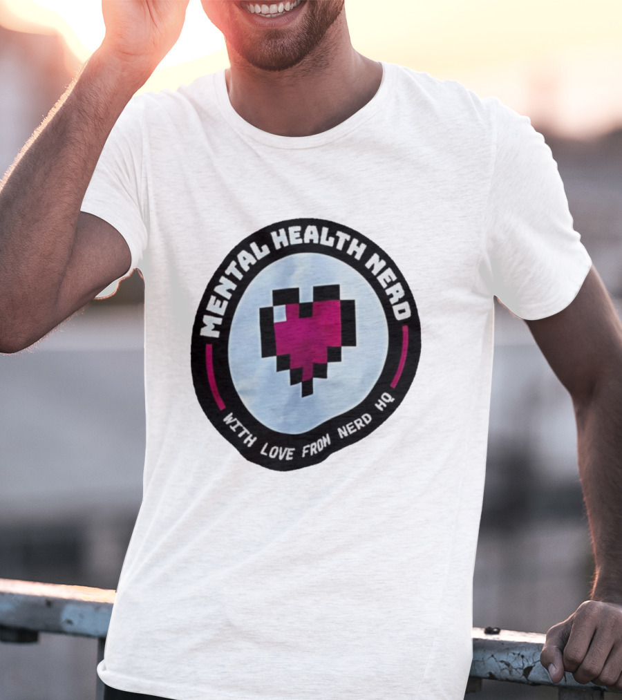Mental Health Nerd Pixel Heart With Love From Nerd HQ T-Shirt
