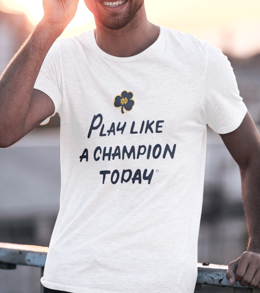 Notre Dame Fighting Irish Play Like A Champion Today Clover Emblem T-Shirt