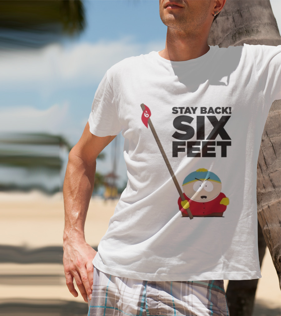 South Park Cartman Stay Back Six Feet COVID-19 Social Distancing Meme T-Shirt