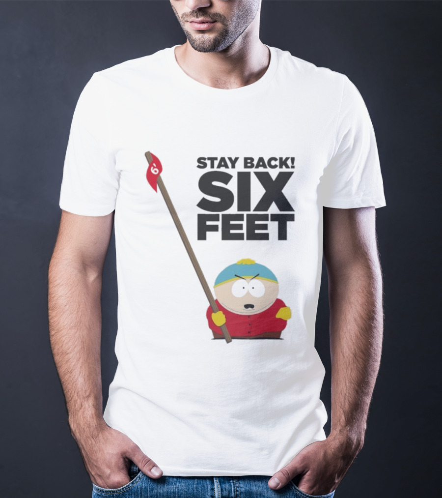 South Park Cartman Stay Back Six Feet COVID-19 Social Distancing Meme T-Shirt