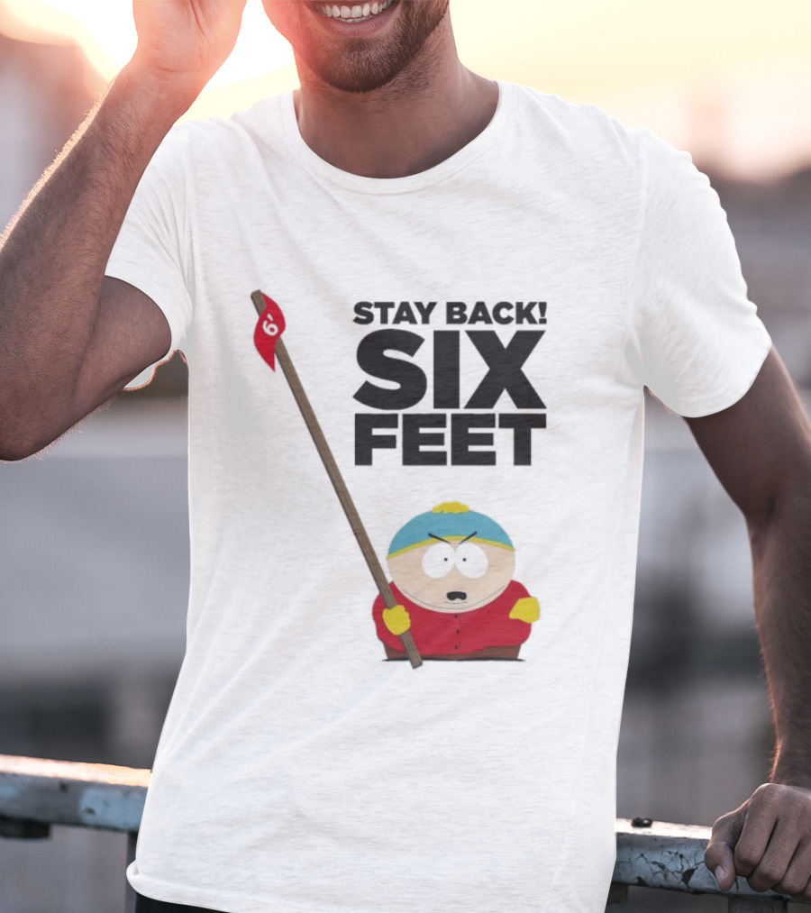 South Park Cartman Stay Back Six Feet COVID-19 Social Distancing Meme T-Shirt