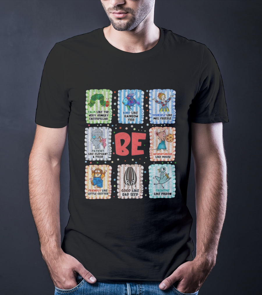 Ba Animal Calm Like The Very Hungry Caterpillar Kind Like Rainbow Fish T-Shirt