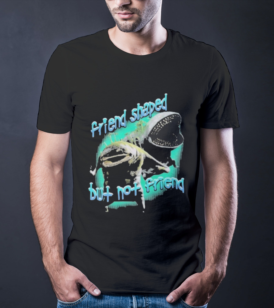 Friend Shaped But Not Friend Goobue T-Shirt