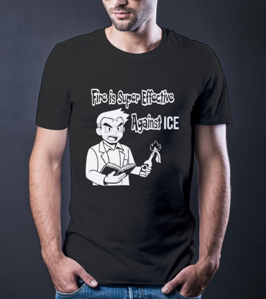 Fire Is Super Effective Against Ice Pokémon Oak Character Holding Flaming Stick T-Shirt