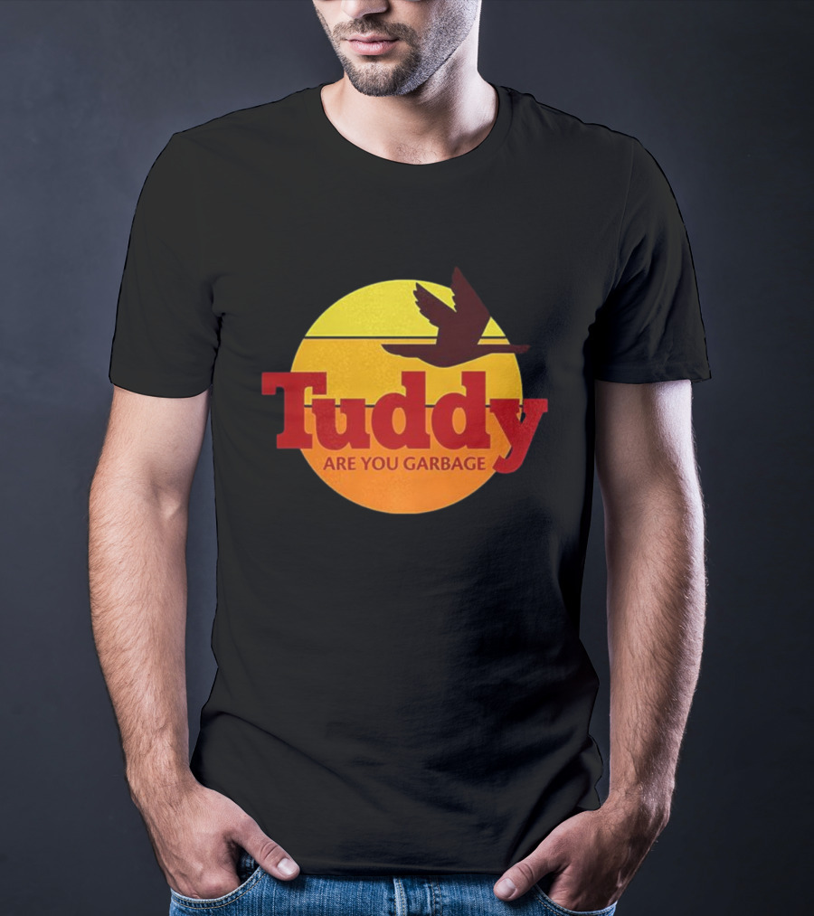 Tuddy Are You Garbage Sunset Goose Silhouette T-Shirt