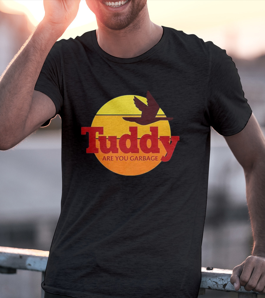 Tuddy Are You Garbage Sunset Goose Silhouette T-Shirt